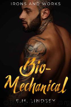 Bio-Mechanical (Irons and Works Book 4) by E.M. Lindsey