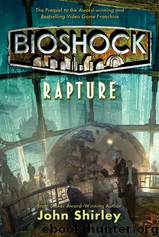 BioShock - Rapture by John Shirley