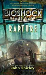 BioShock: Rapture by Shirley John