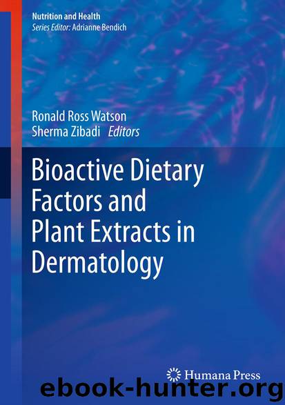 Bioactive Dietary Factors and Plant Extracts in Dermatology by Ronald Ross Watson & Sherma Zibadi