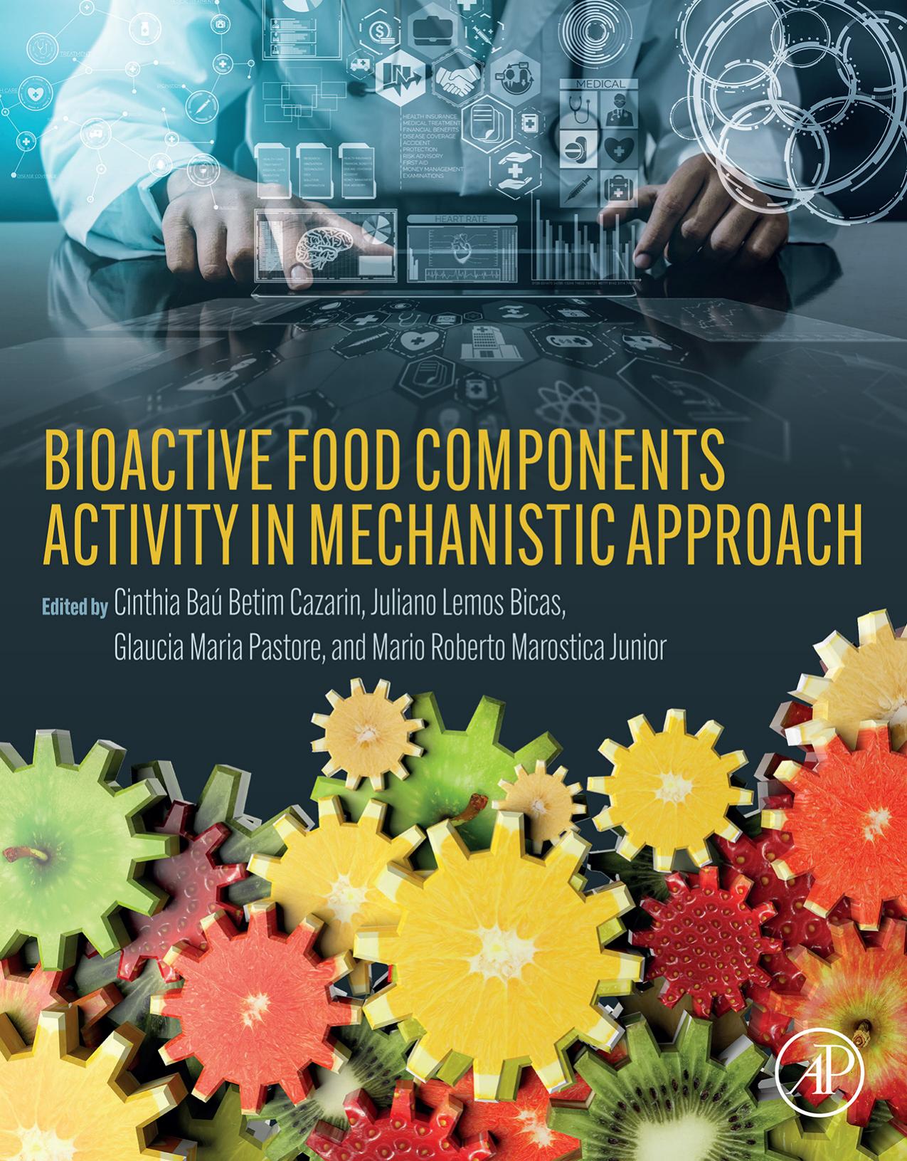 Bioactive Food Components Activity in Mechanistic Approach by Cinthia Bau Betim Cazarin;Juliano Lemos Bicas;Glaucia Maria Pastore;Mario Roberto Marostica Junior;