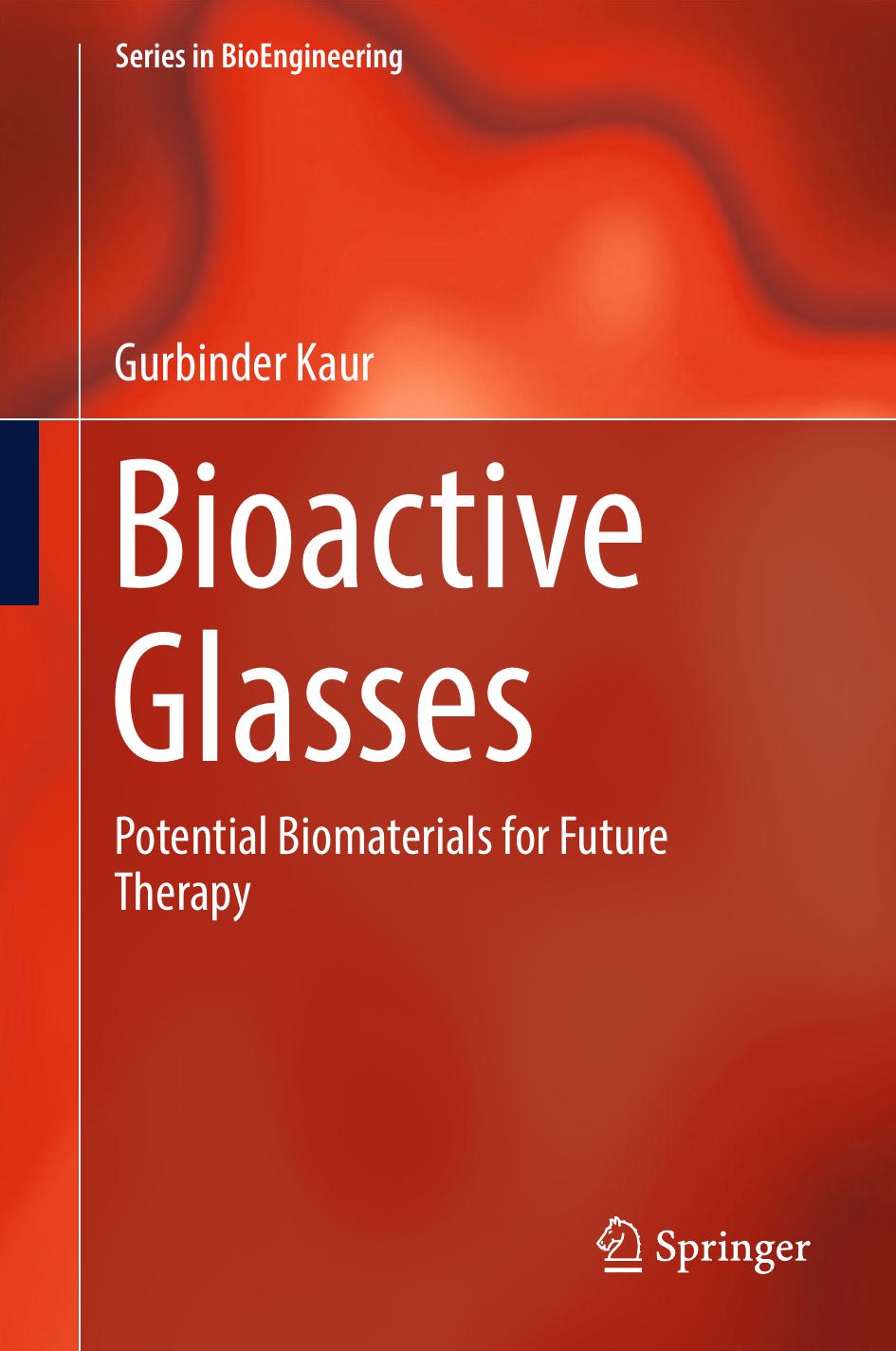 Bioactive Glasses: Potential Biomaterials for Future Therapy by Gurbinder Kaur (auth.)