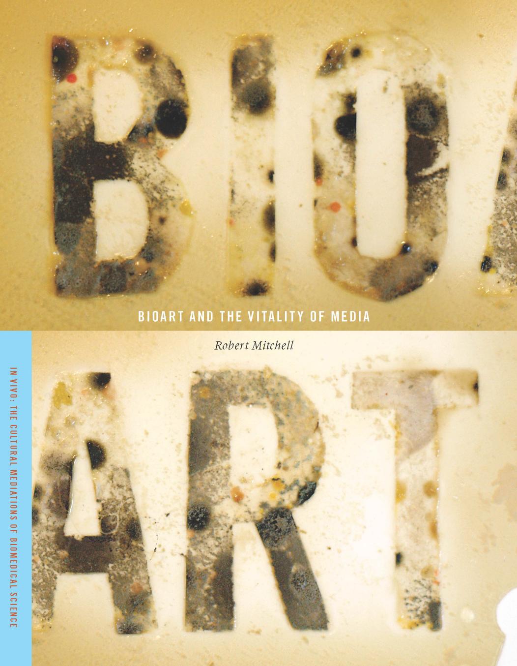 Bioart and the Vitality of Media by Robert E. Mitchell