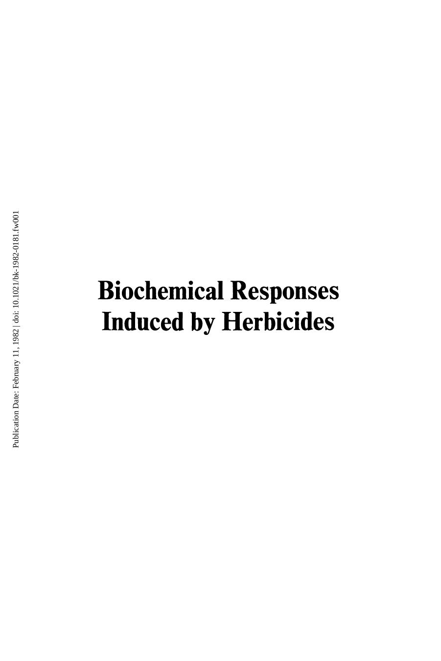 Biochemical Responses Induced by Herbicides by Donald E. Moreland Judith B. St. John and F. Dana Hess (Eds.)