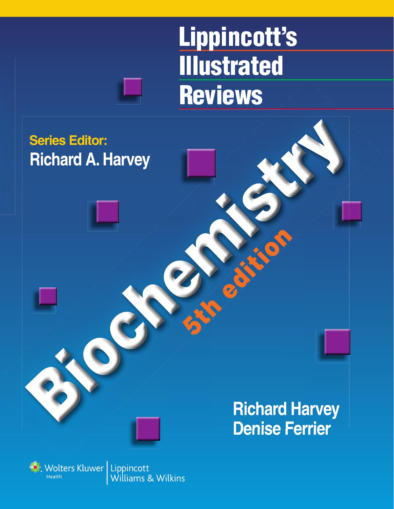 Biochemistry (Lippincott's Illustrated Reviews) by Richard A Harvey PhD Denise R Ferrier PhD