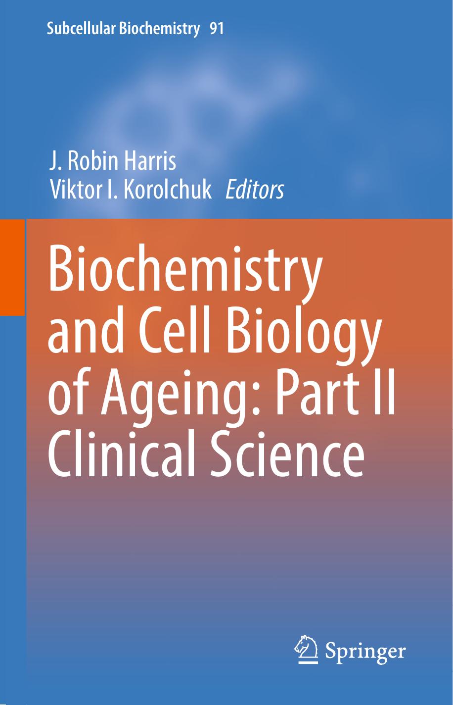 Biochemistry and Cell Biology of Ageing: Part II Clinical Science by J. Robin Harris Viktor I. Korolchuk