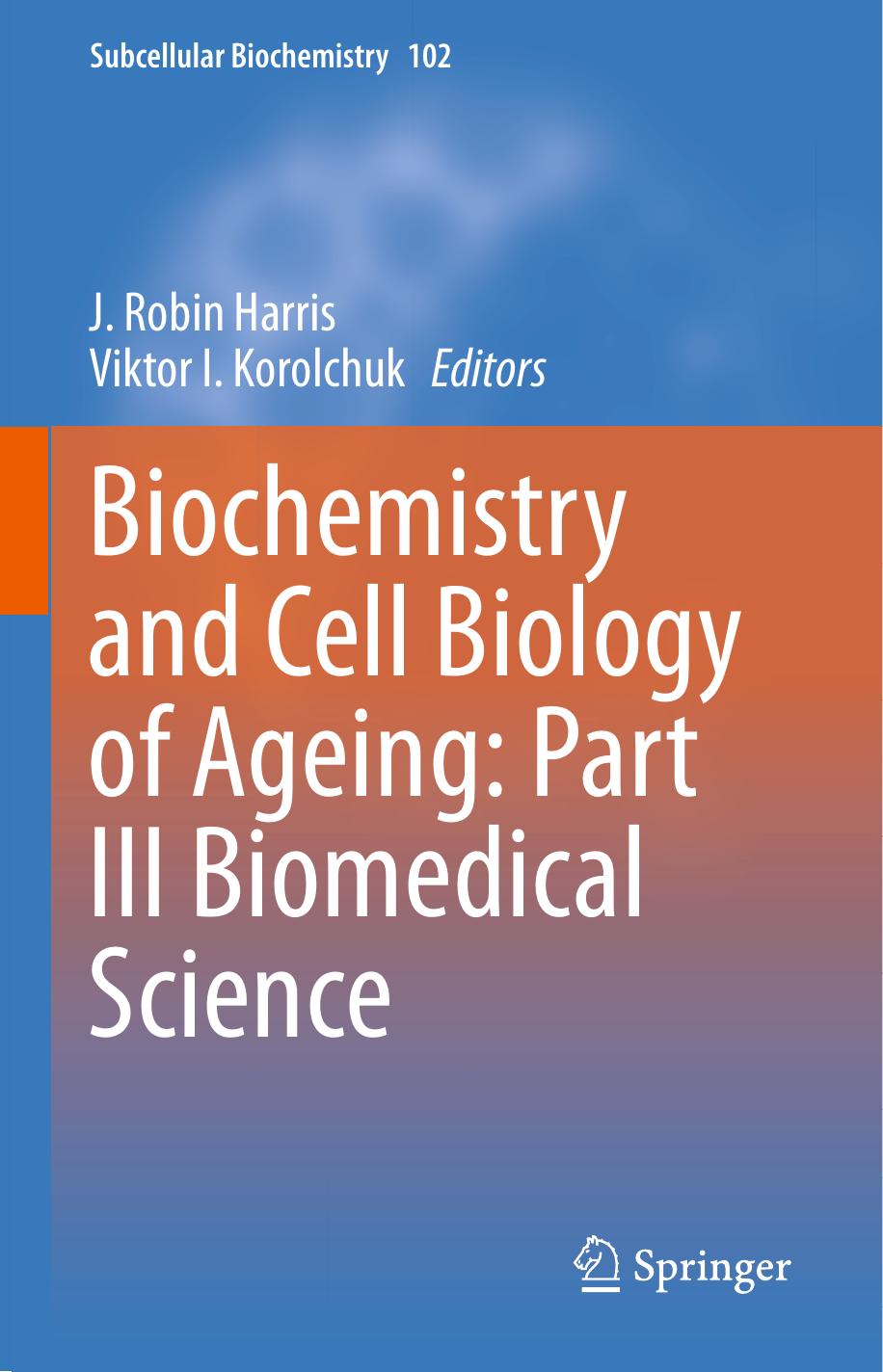 Biochemistry and Cell Biology of Ageing: Part III Biomedical Science by J. Robin Harris Viktor I. Korolchuk