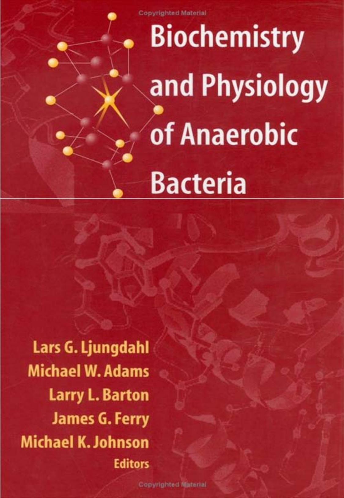 Biochemistry and Physiology of Anaerobic Bacteria by LG Ljungdahl MW Adams LL Barton JG Ferry MK Johnson (Eds.)