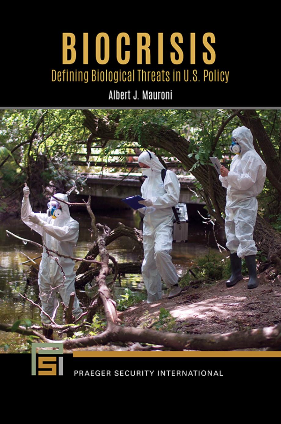 Biocrisis: Defining Biological Threats in U. S. Policy by Albert J. Mauroni