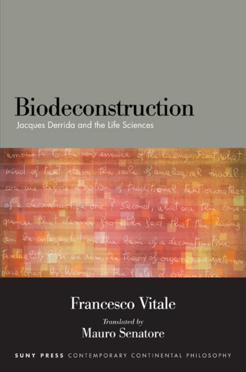 Biodeconstruction : Jacques Derrida and the life sciences by Derrida Jacques; Vitale Francesco