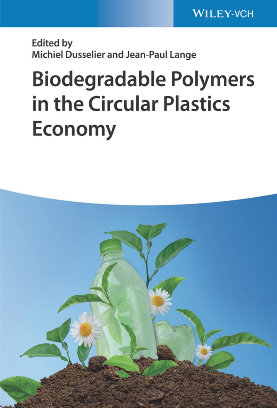 Biodegradable Polymers in the Circular Plastics Economy by Michiel Dusselier Jean-Paul Lange