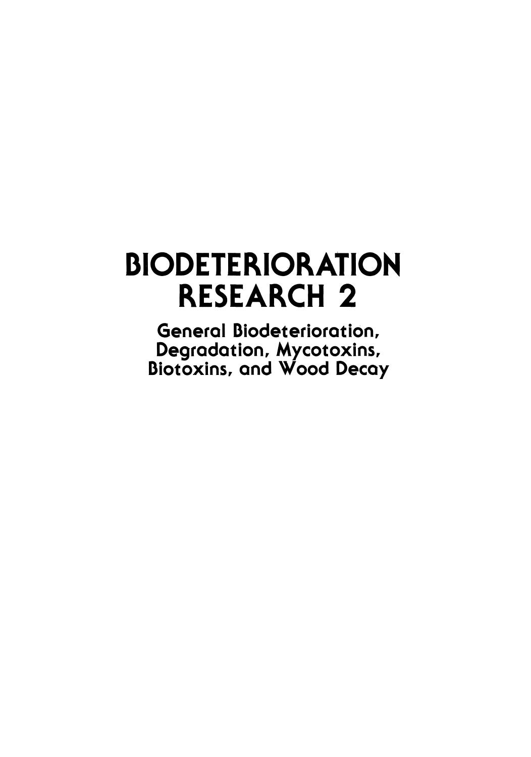 Biodeterioration Research 2: General Biodeterioration, Degradation, Mycotoxins, Biotoxins, and Wood Decay by Gerald C. Llewellyn Ph.D. (auth.) Charles E. O’Rear Gerald C. Llewellyn (eds.)