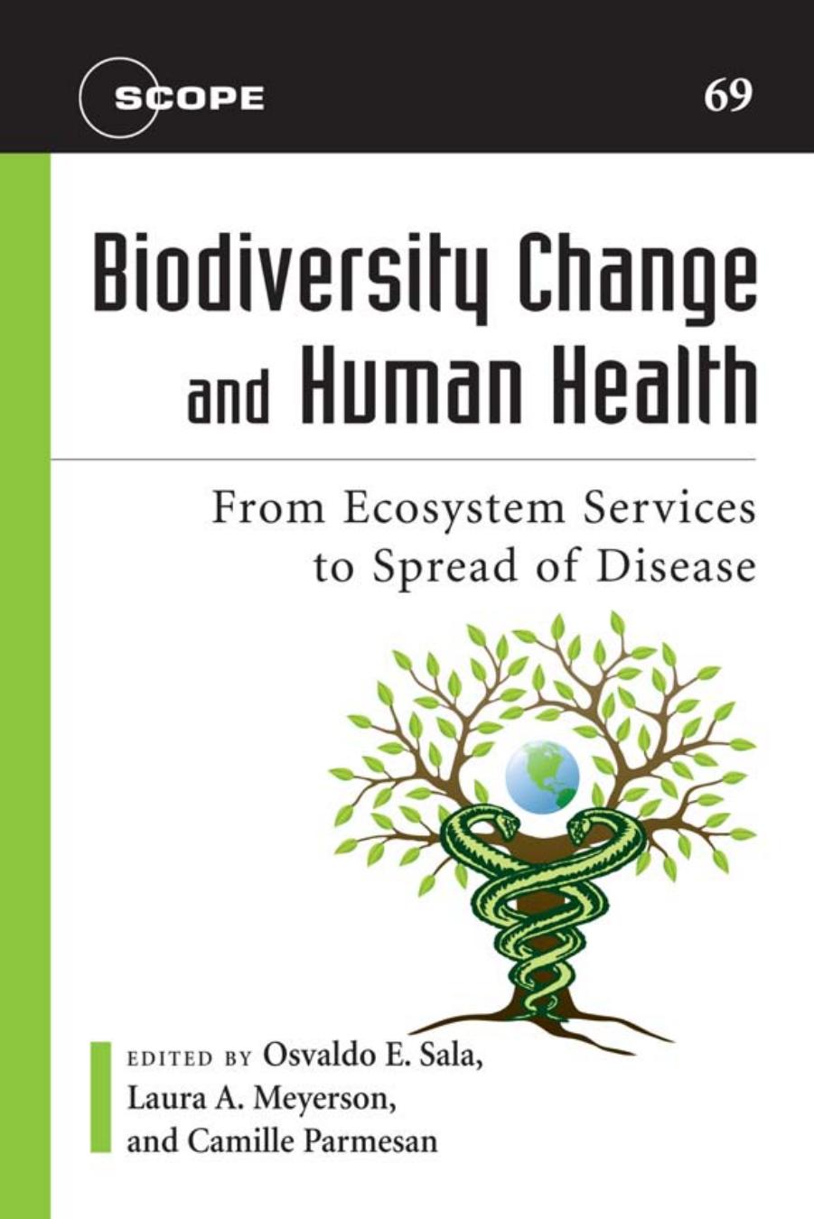 Biodiversity Change and Human Health : From Ecosystem Services to Spread of Disease by Osvaldo E. Sala; Laura A. Meyerson; Camille Parmesan