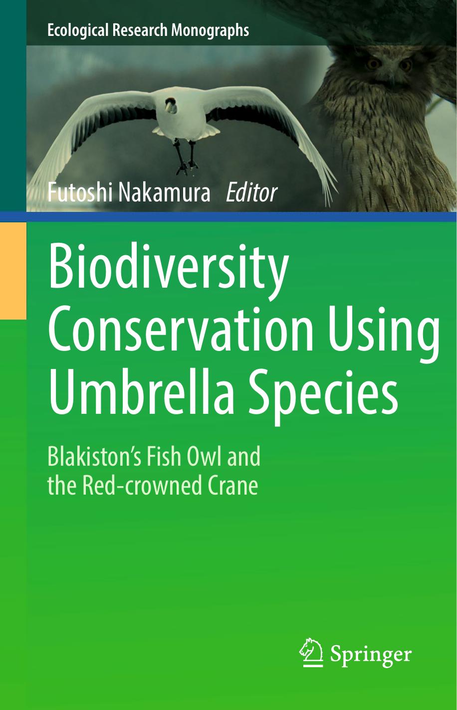 Biodiversity Conservation Using Umbrella Species: Blakiston's Fish Owl and the Red-crowned Crane by Futoshi Nakamura (eds.)