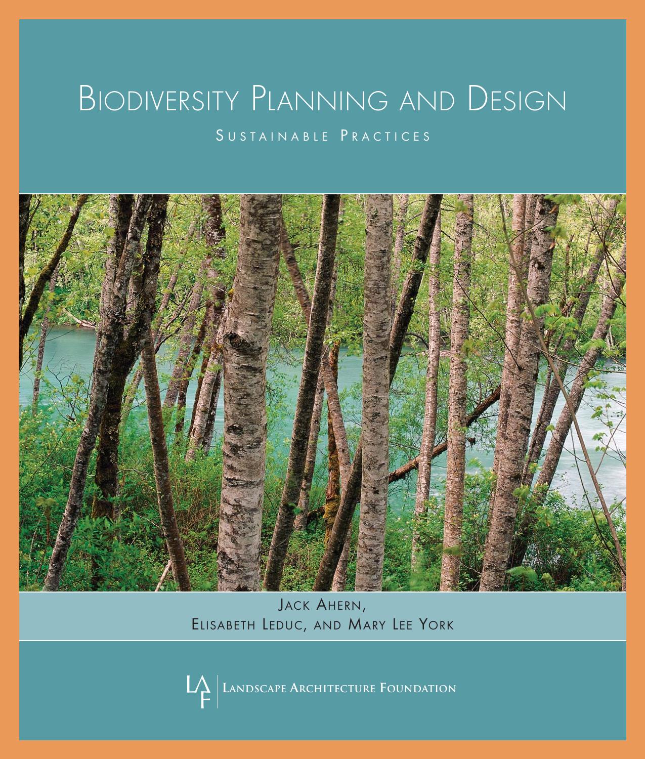 Biodiversity Planning and Design: Sustainable Practices by Jack Ahern Elizabeth Leduc Mary Lee York Landscape Architecture Foundation
