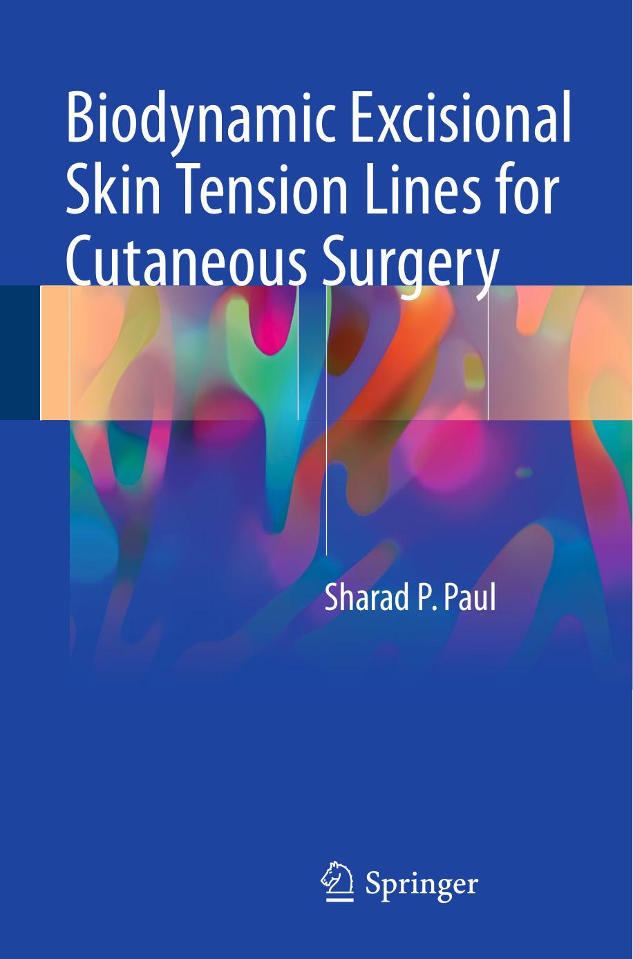 Biodynamic Excisional Skin Tension Lines for Cutaneous Surgery by Sharad P. Paul