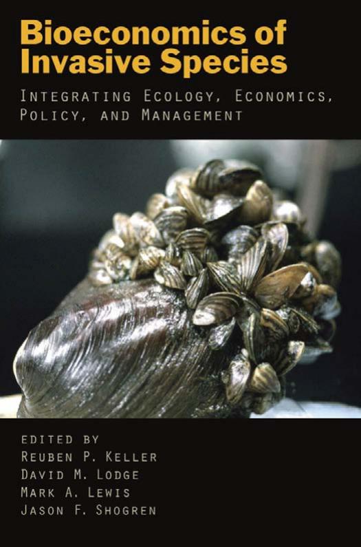 Bioeconomics of Invasive Species: Integrating Ecology, Economics, Policy, and Management by Reuben P. Keller David M. Lodge Mark A. Lewis Jason F. Shogren