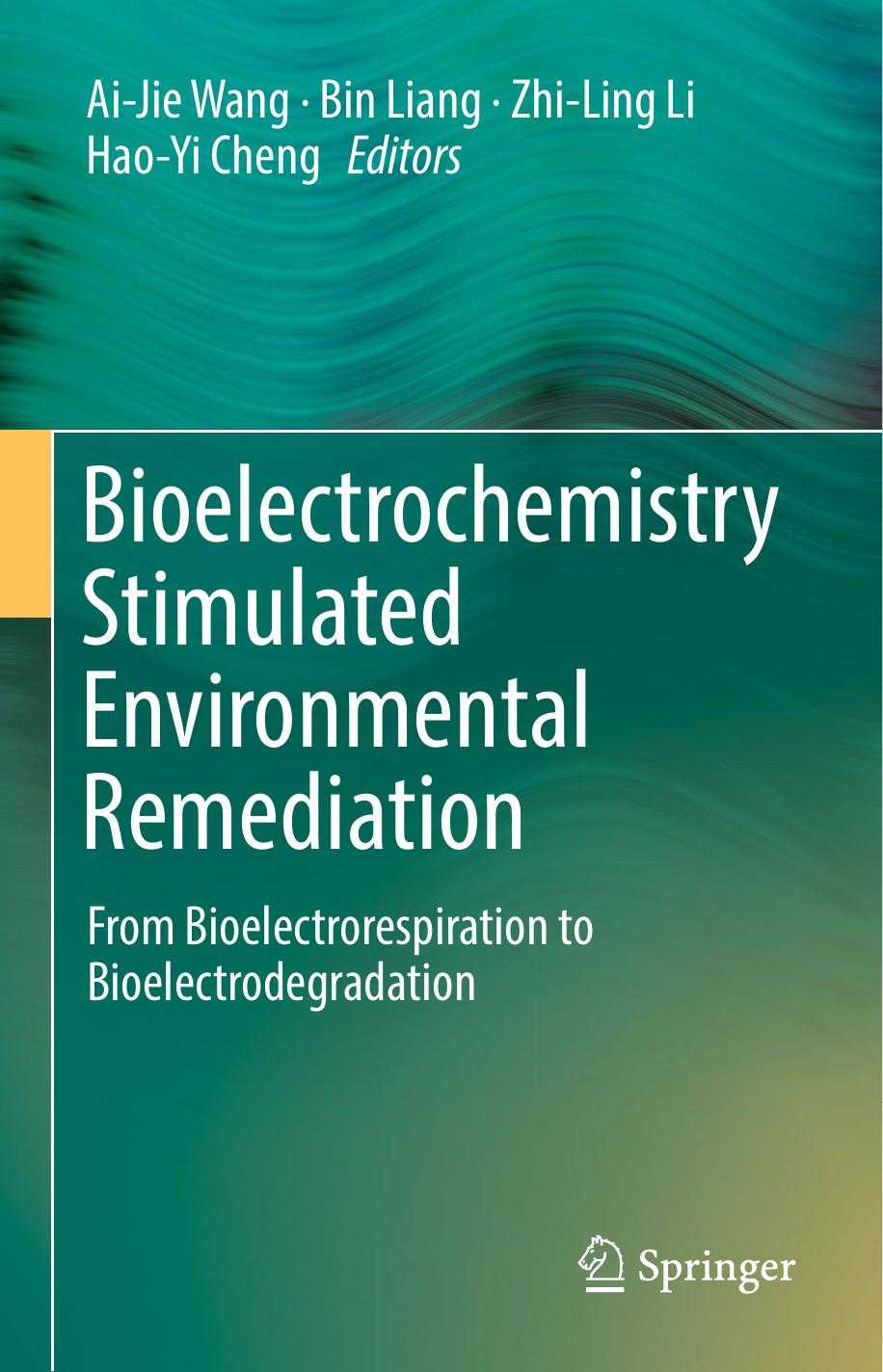Bioelectrochemistry Stimulated Environmental Remediation: From Bioelectrorespiration to Bioelectrodegradation by Wang Ai-Jie(Editor);Liang Bin(Editor);Li Zhi-Ling(Editor);Cheng Hao-Yi(Editor)