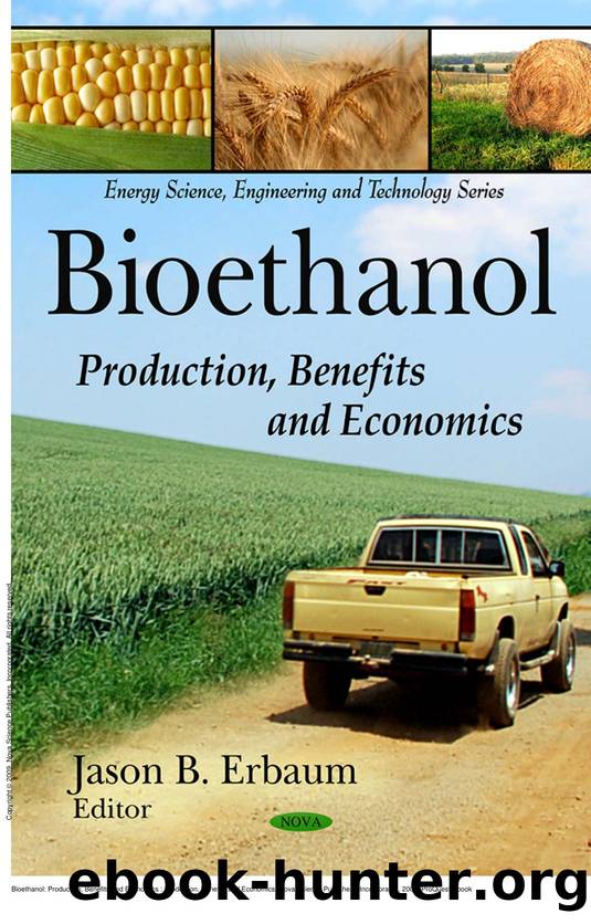 Bioethanol: Production, Benefits and Economics : Production, Benefits and Economics by Jason B. Erbaum