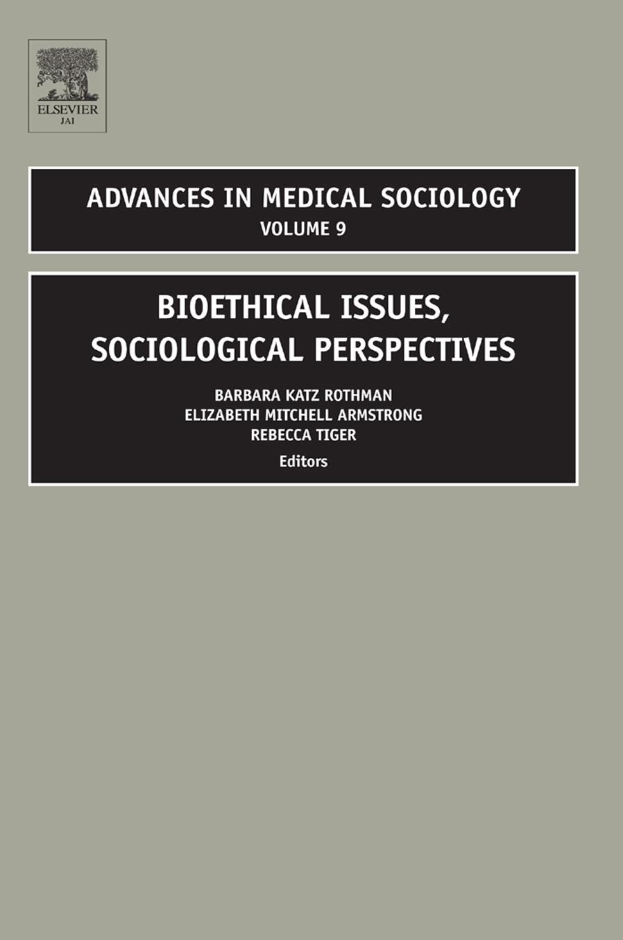 Bioethical Issues, Sociological Perspectives (Advances in Medical Sociology, Volume 9) by Barbara Katz Rothman Elizabeth M. Armstrong Rebecca Tiger