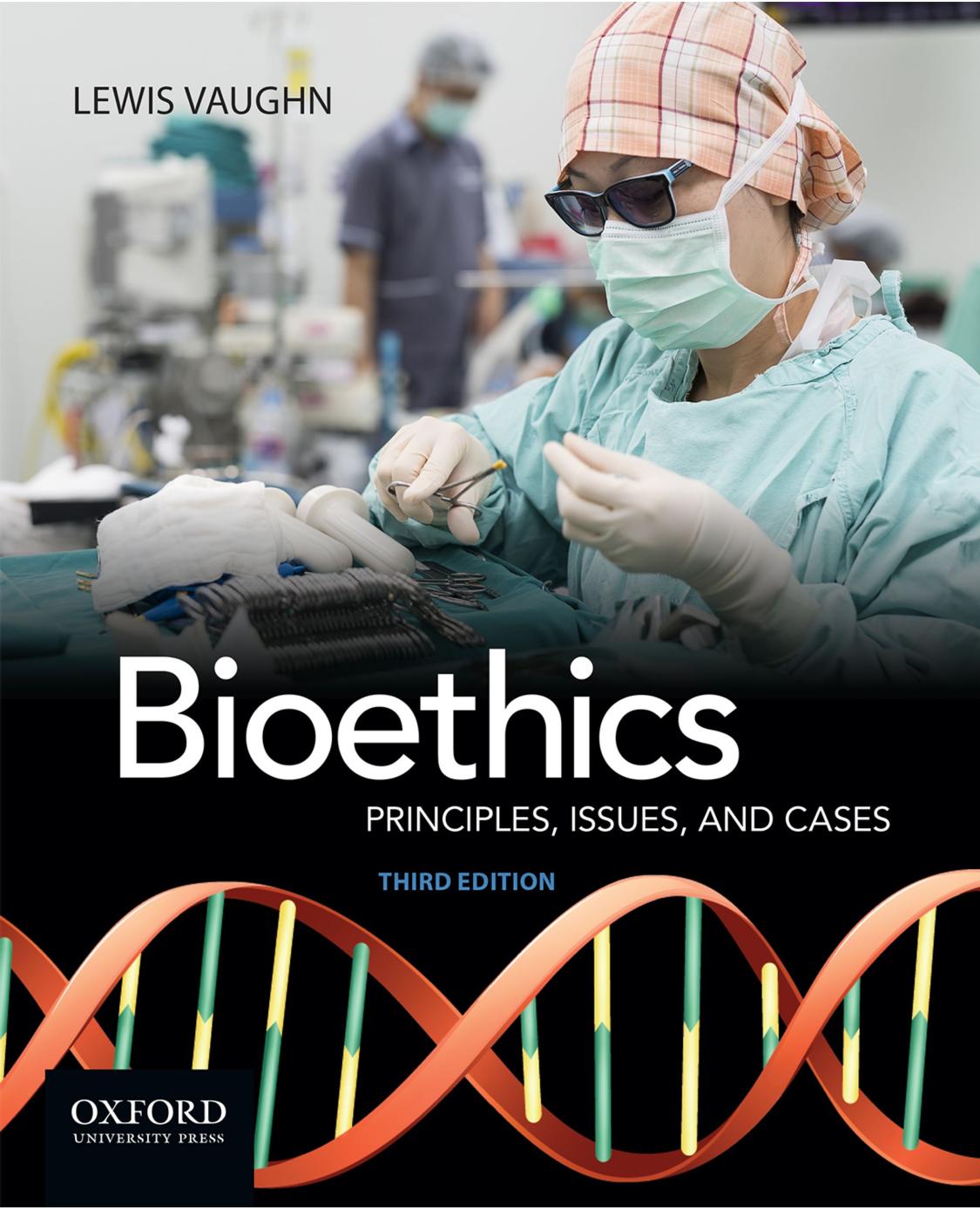 Bioethics Principles, Issues, And Cases by Lewis Vaughn