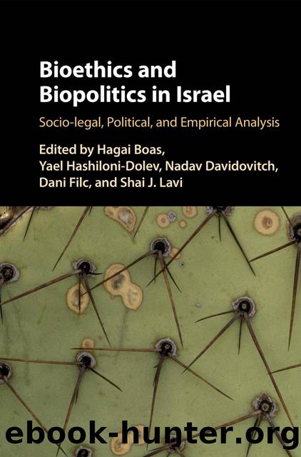 Bioethics and Biopolitics in Israel by Hagai Boas Yael Hashiloni-Dolev Nadav Davidovitch Dani Filc and Shai J. Lavi