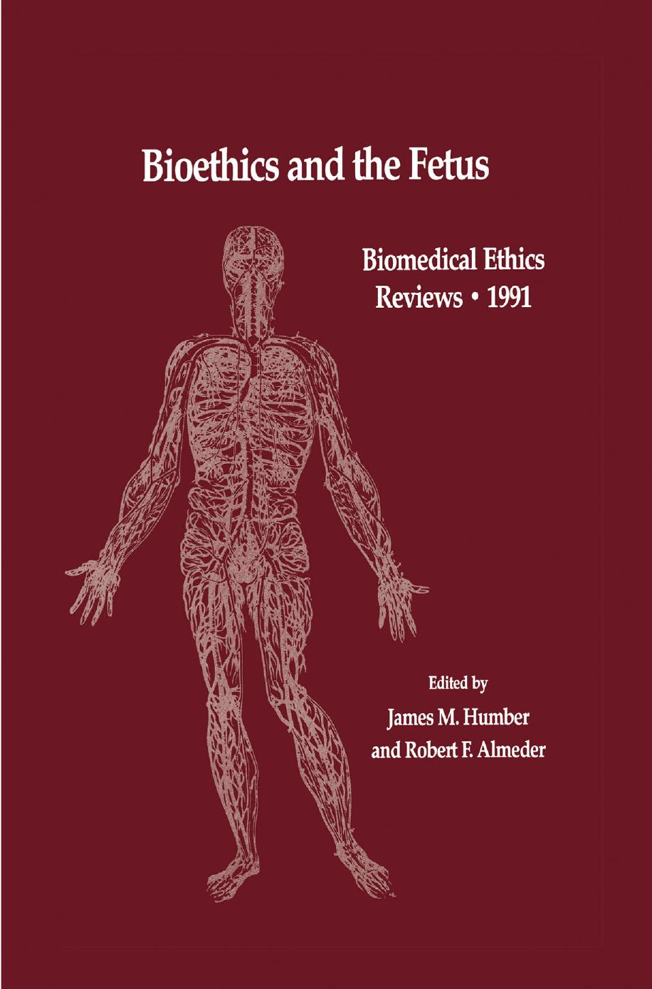 Bioethics and the Fetus: Medical, Moral and Legal Issues by James M. Humber Robert F. Almeder (auth.) James M. Humber Robert F. Almeder (eds.)