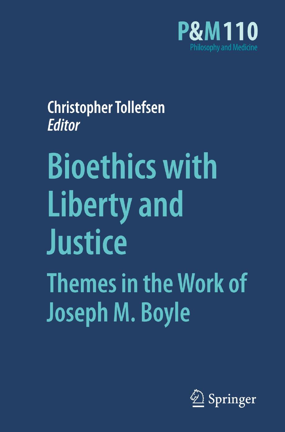 Bioethics with Liberty and Justice: Themes in the Work of Joseph M. Boyle by Donald Marquis (auth.) Christopher Tollefsen (eds.)