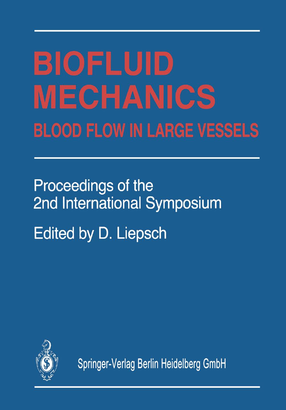 Biofluid Mechanics: Blood Flow in Large Vessels by W. E. Stehbens B. J. Martin (auth.) Dr.-Ing. habil. Dieter W. Liepsch (eds.)