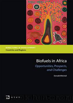 Biofuels in Africa: Opportunities, Prospects, and Challenges by Donald Mitchell