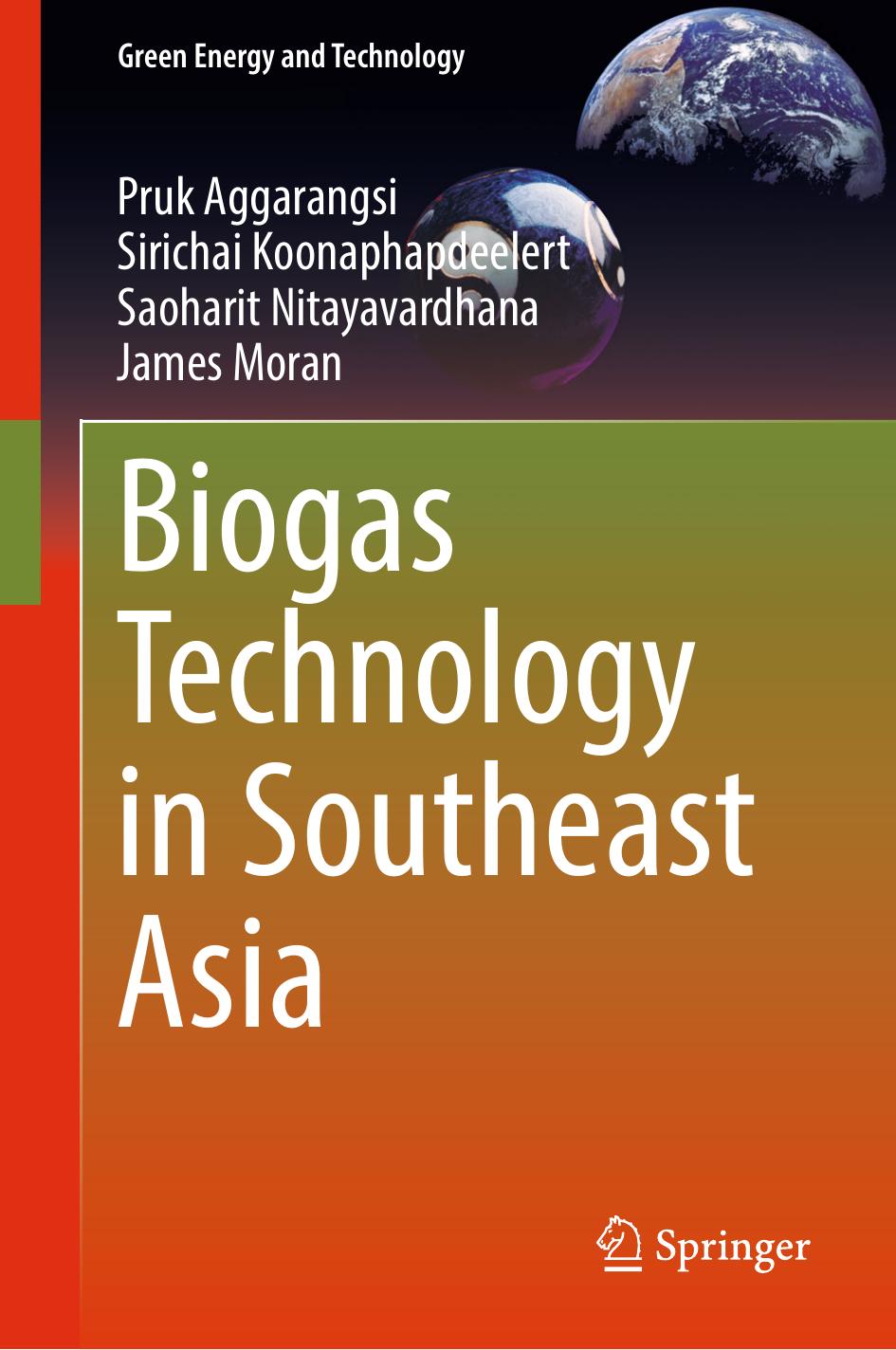 Biogas Technology in Southeast Asia by Pruk Aggarangsi Sirichai Koonaphapdeelert Saoharit Nitayavardhana James Moran