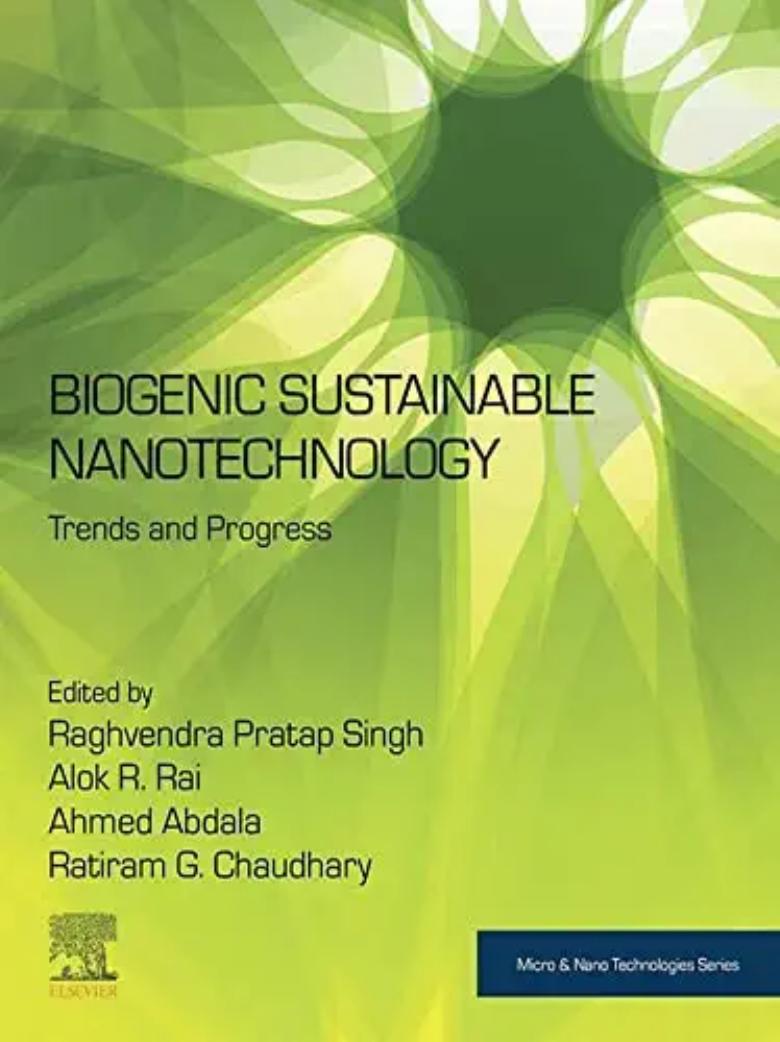 Biogenic Sustainable Nanotechnology: Trends and Progress by Ahmed Abdala Raghvendra Pratap Singh Alok R. Rai Ratiram G. Chaudhary