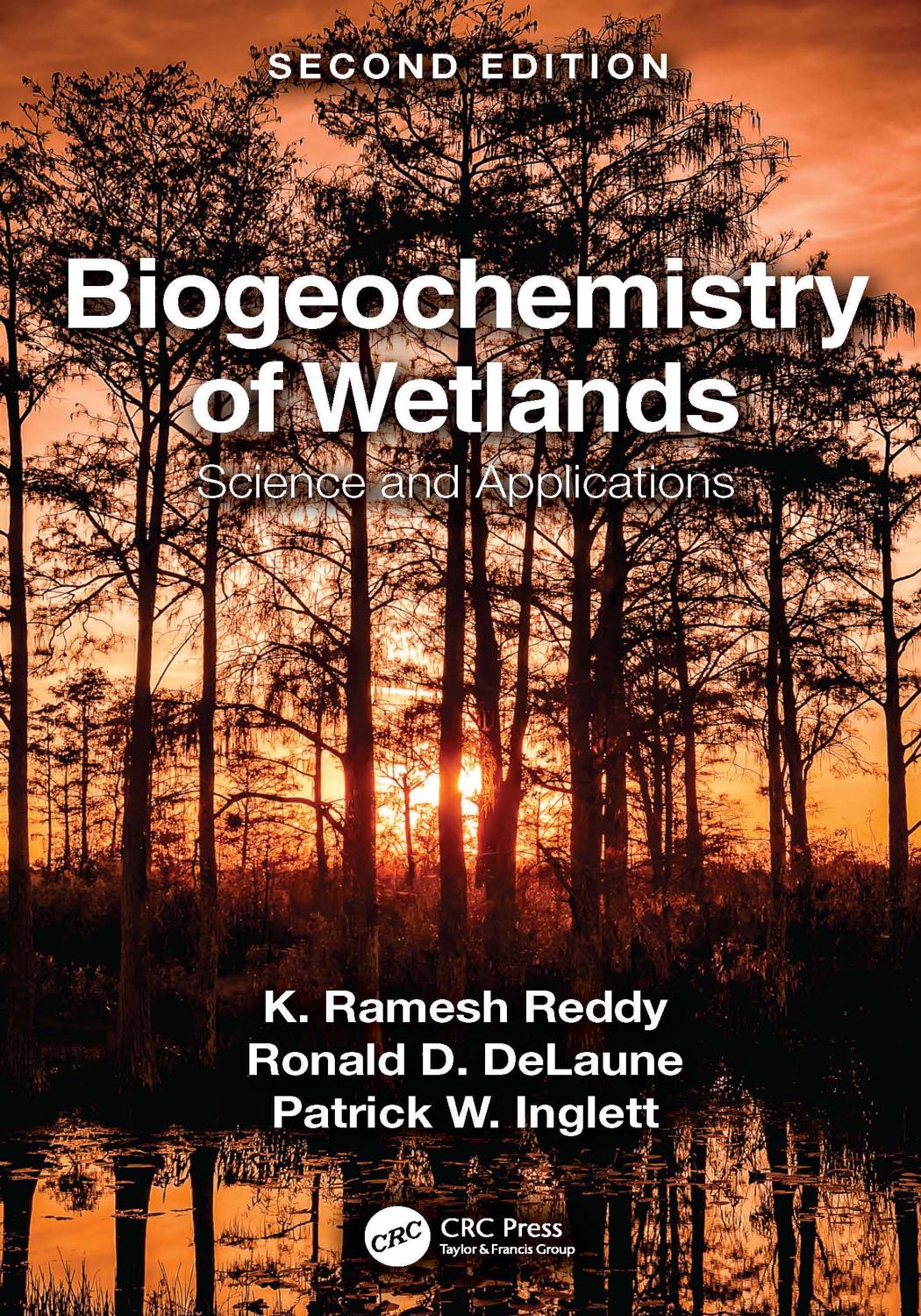 Biogeochemistry of Wetlands Science and Applications by K. Ramesh Reddy Ronald D. DeLaune Patrick W. Inglett