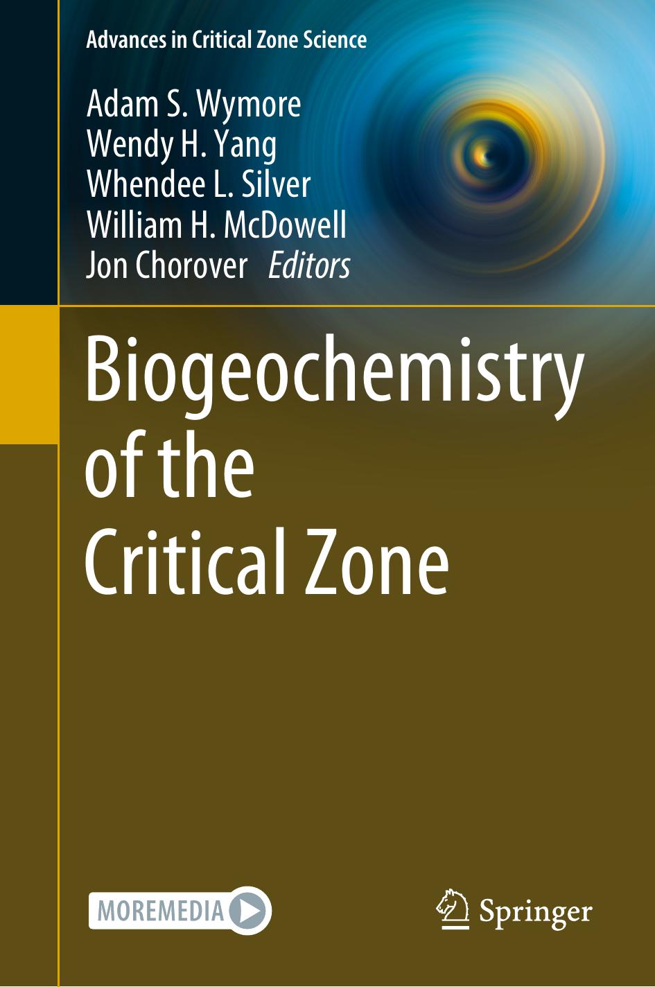 Biogeochemistry of the Critical Zone by Adam S. Wymore Wendy H. Yang Whendee L. Silver William H. McDowell Jon Chorover