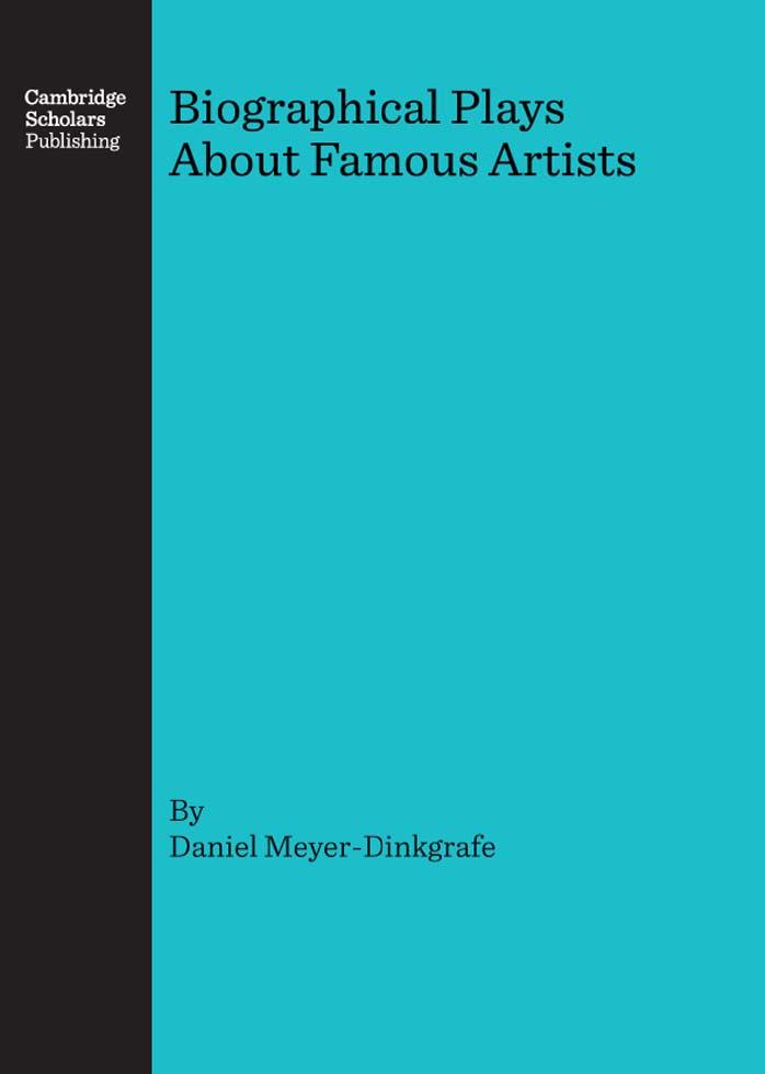 Biographical Plays About Famous Artists by Daniel Meyer-Dinkgrafe N/a