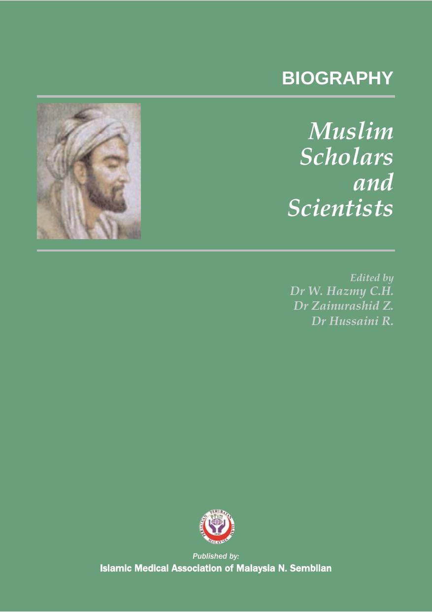 Biography - Muslim Scholars and Scientists by Dr W. Hazmy Z. Zainurashid and R. Hussaini
