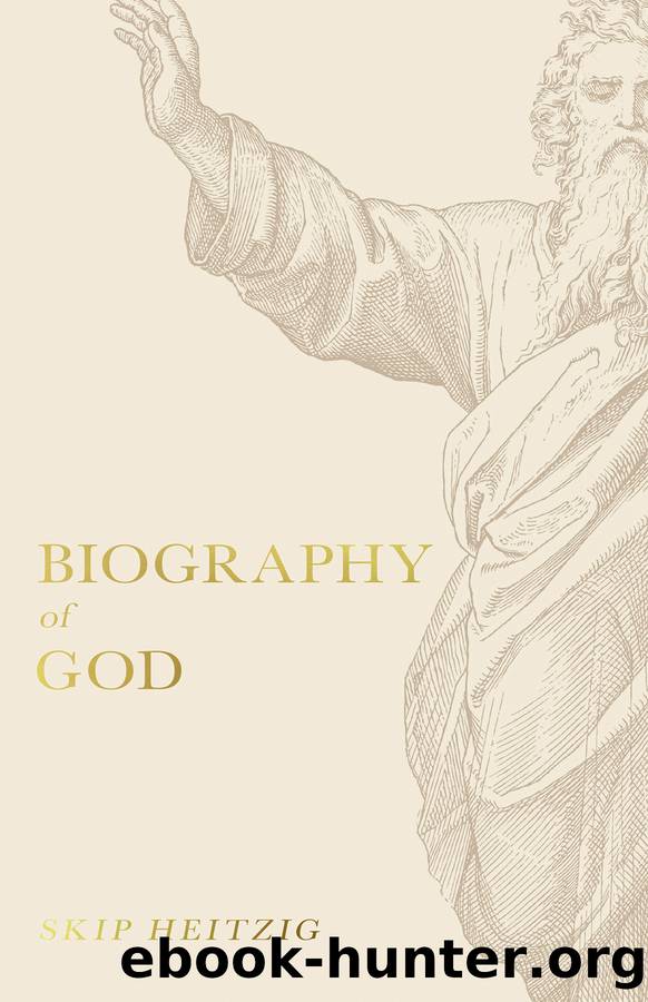 Biography of God by Skip Heitzig