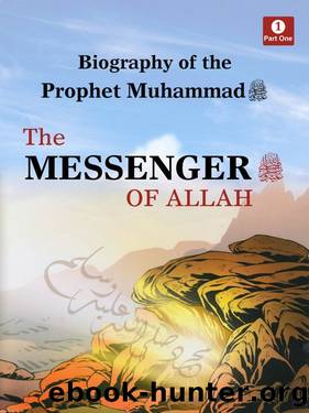 Biography of The Prophet Muhammad - The Messenger of Allah by Lina Al-Keilany