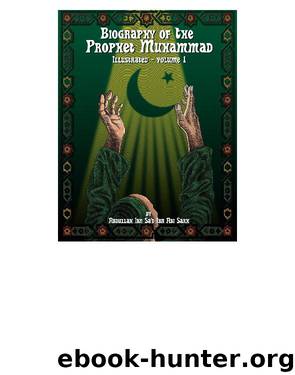 Biography of the Prophet Muhammad--Illustrated--Volume 1 by Abdullah ibn Sarh