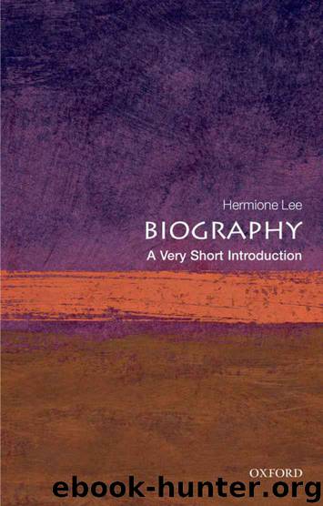 Biography: A Very Short Introduction (Very Short Introductions) by Hermione Lee