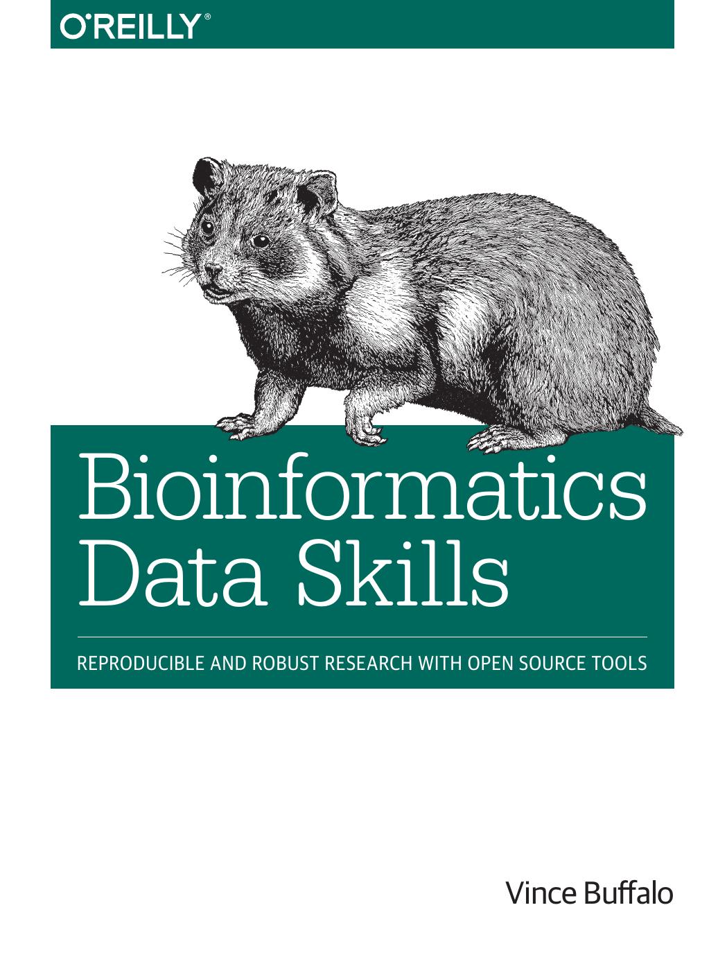 Bioinformatics Data Skills: Reproducible and Robust Research with Open Source Tools by Vince Buffalo