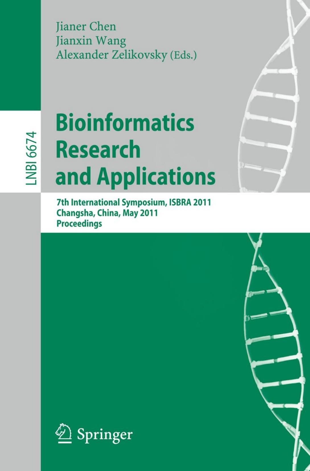 Bioinformatics Research and Applications: 7th International Symposium, ISBRA 2011, Changsha, China, May 27-29, 2011. Proceedings by Russell Schwartz (auth.) Jianer Chen Jianxin Wang Alexander Zelikovsky (eds.)