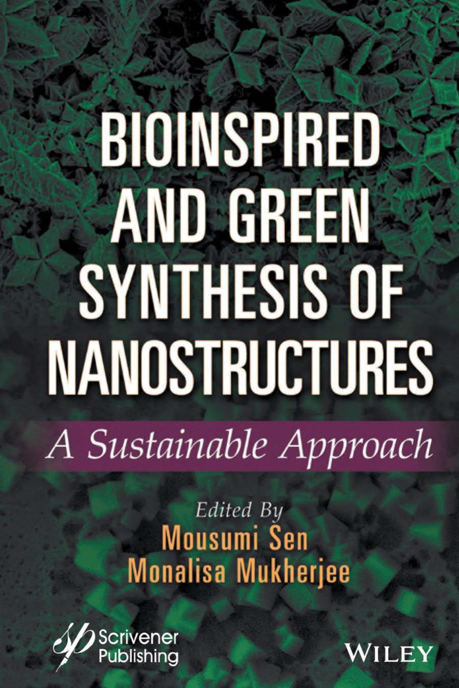 Bioinspired and Green Synthesis of Nanostructures. A Sustainable Approach by Mousumi Sen Monalisa Mukherjee