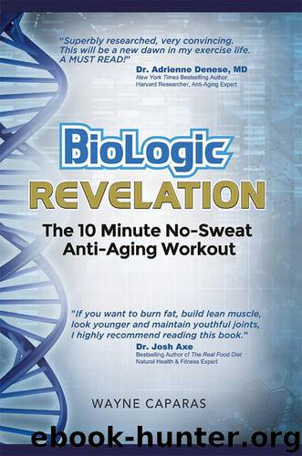 Biologic Revelation: The 10 Minute No-Sweat Anti-Aging Workout by Wayne Caparas