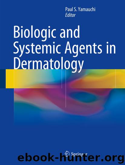 Biologic and Systemic Agents in Dermatology by Paul S. Yamauchi