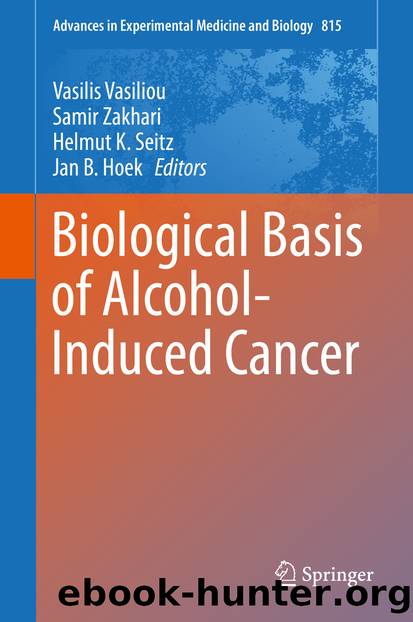 Biological Basis of Alcohol-Induced Cancer by Vasilis Vasiliou Samir Zakhari Helmut K. Seitz & Jan B. Hoek
