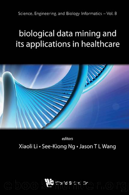 Biological Data Mining And Its Applications In Healthcare by Xiaoli Li; See-kiong Ng; Jason T L Wang