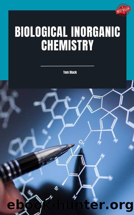 Biological Inorganic Chemistry by tom black