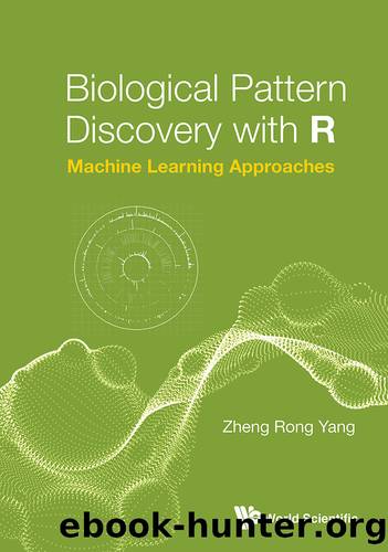 Biological Pattern Discovery With R: Machine Learning Approaches by Zheng Rong Yang;