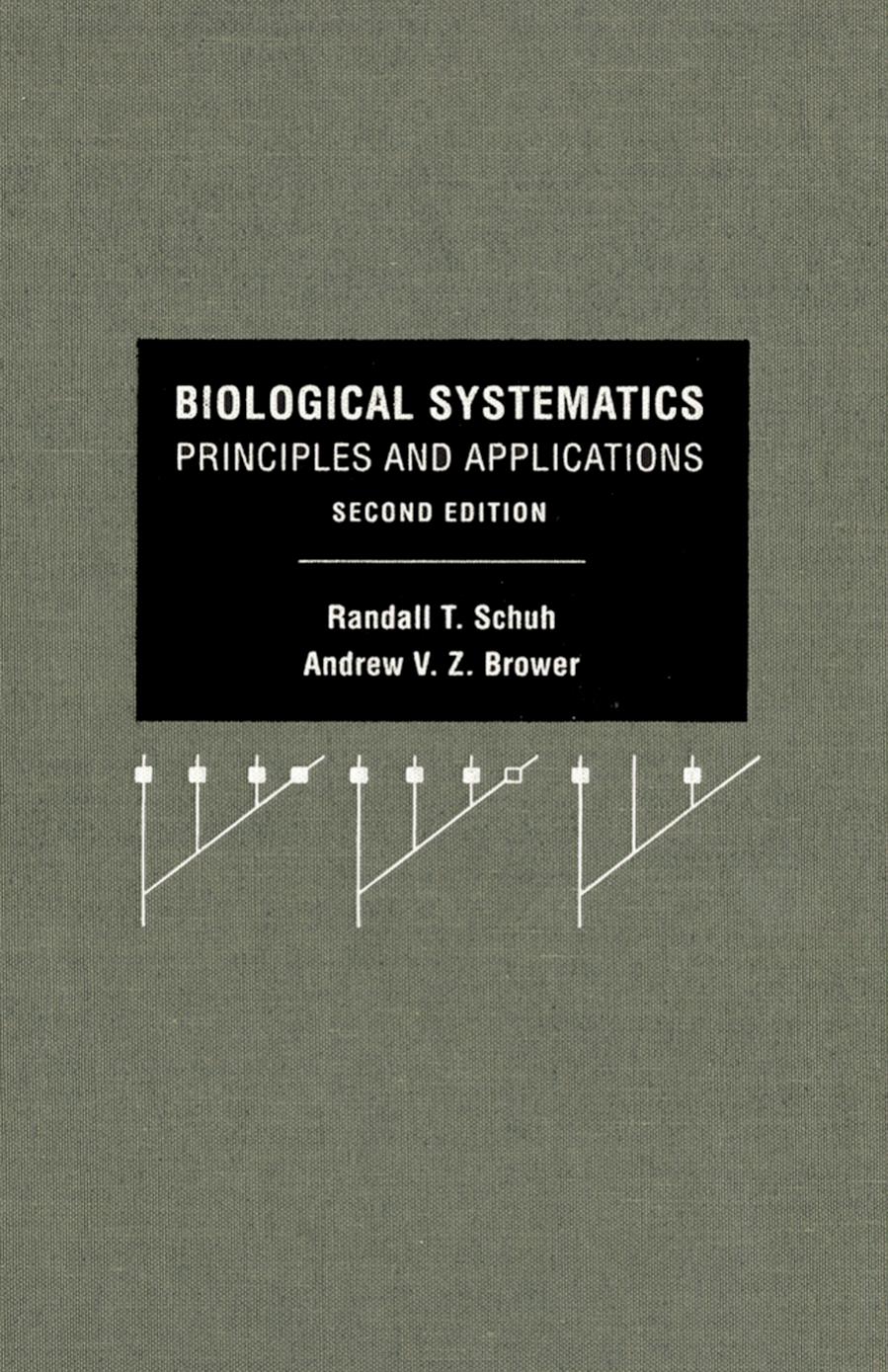Biological Systematics: Principles and Applications by Randall T. Schuh Andrew V. Z. Brower